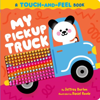 'My Pickup Truck' A Touch-and-Feel Board Book | by Jeffrey Burton